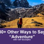 30+ Other Ways to Say “Adventure” (with 120+ Examples) 30+ other ways to say adventure, with 120+ examples; A backpacker follows an open route through dramatic mountain scenery.
