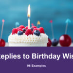 24 Best Responses to Birthday Wishes (96 Examples) 24 Replies to Birthday Wishes, illustrated with a topic-related photograph
