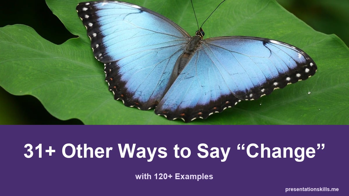 31+ other ways to say change, with 120+ examples; A blue butterfly rests with open wings on green leaves.