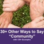 30+ Other Ways to Say “Community” (with 120+ Examples) 30+ other ways to say community, with 120+ examples; Several people link their hands and wrists in a circle.