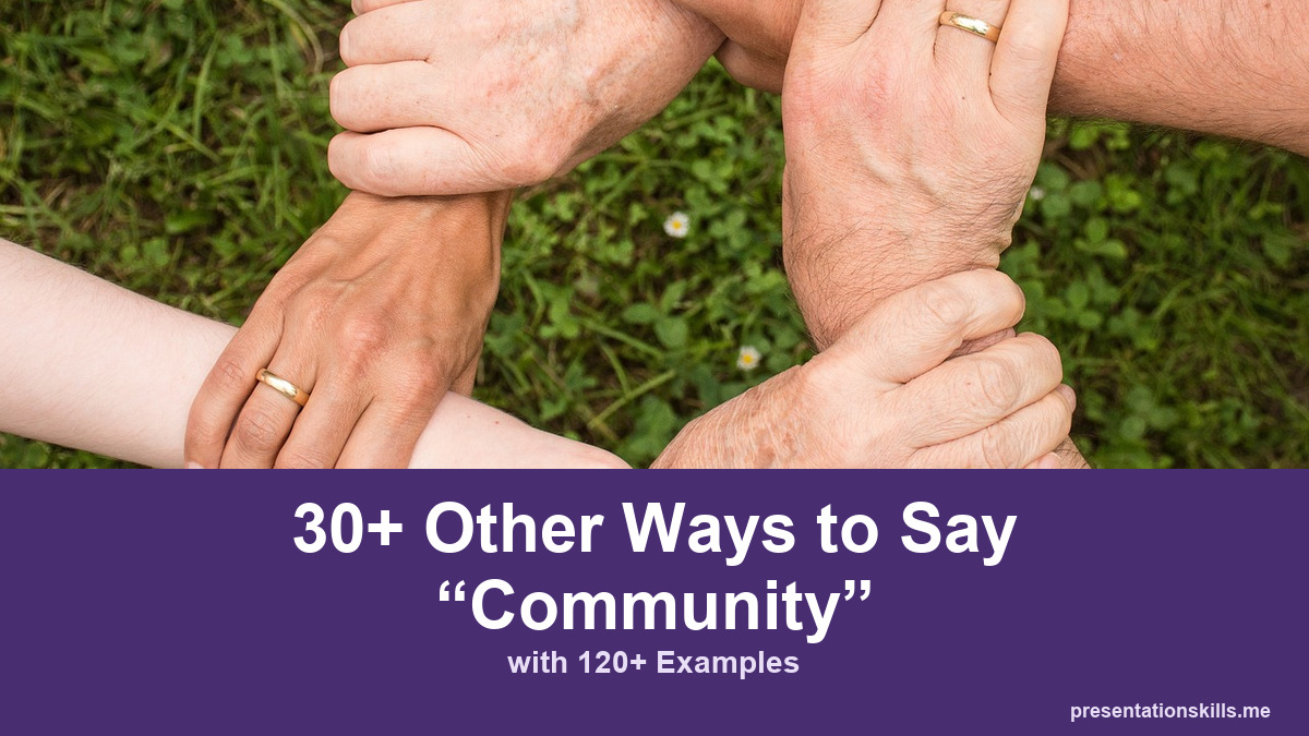 30+ other ways to say community, with 120+ examples; Several people link their hands and wrists in a circle.