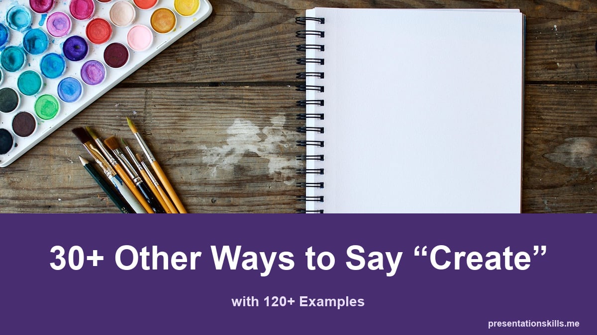 30+ other ways to say create, with 120+ examples; Watercolour palette, paintbrushes, and a blank sketchbook.