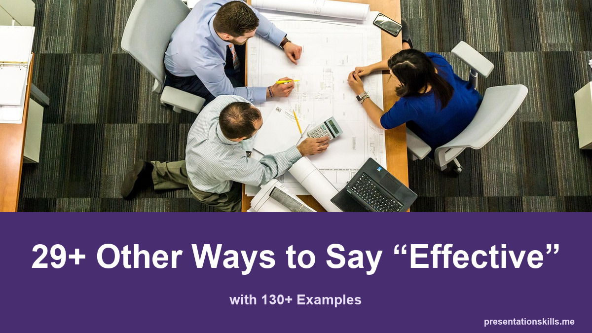 29+ other ways to say effective, with 130+ examples; Three colleagues work together over architectural plans.