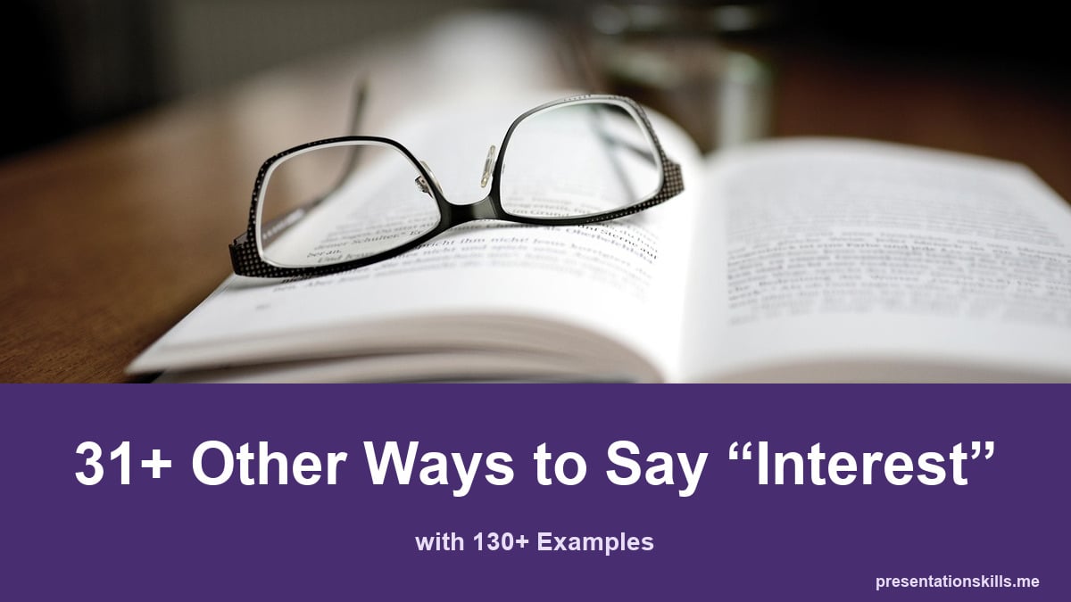 31+ other ways to say interest, with 130+ examples; An open book and reading glasses sit on a table against a softly blurred background.