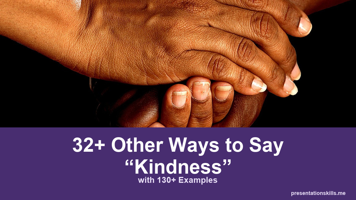 32+ other ways to say kindness, with 130+ examples; One pair of hands gently supports another person's hand.