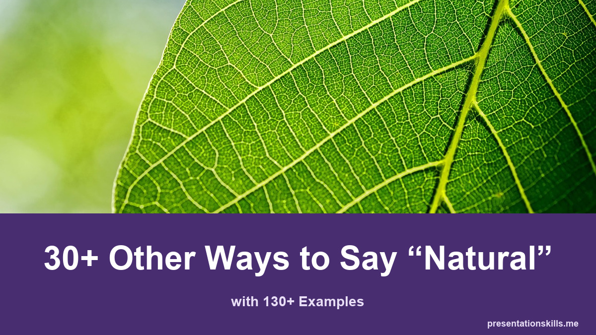 30+ other ways to say natural, with 130+ examples; A fresh green leaf is photographed close up in natural light.
