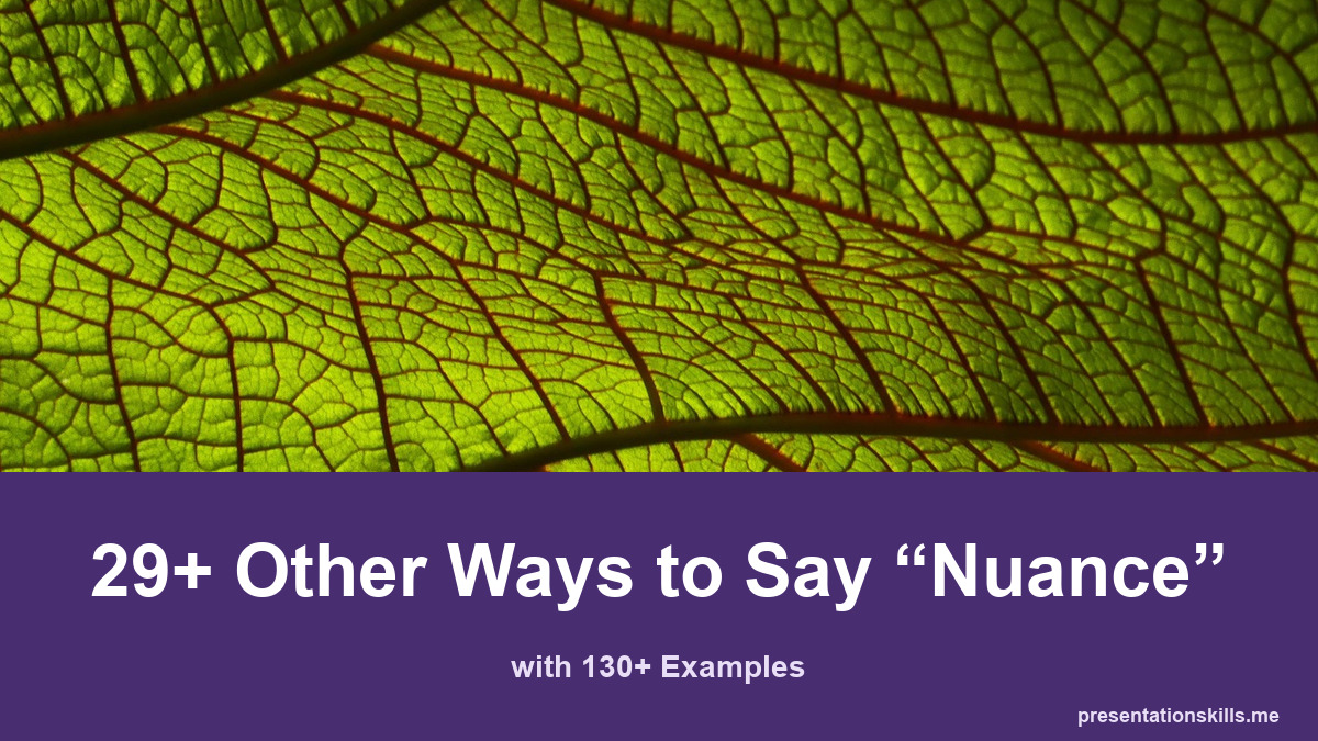 29+ other ways to say nuance, with 130+ examples; A backlit leaf reveals a fine network of veins and subtle green shades.