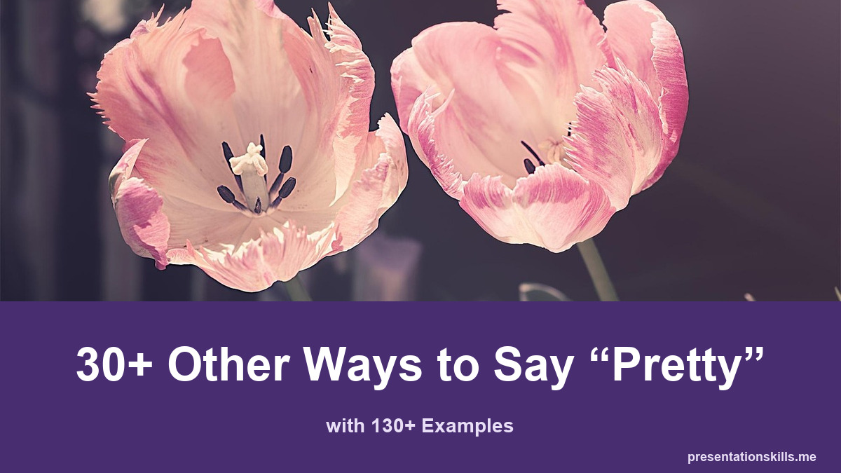 30+ other ways to say pretty, with 130+ examples; Two delicate pink tulips against a muted garden background.