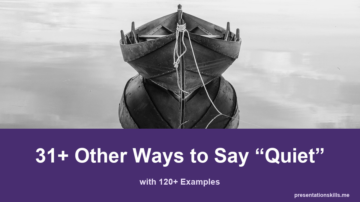 31+ other ways to say quiet, with 120+ examples; A monochrome wooden boat rests on smooth reflective water.