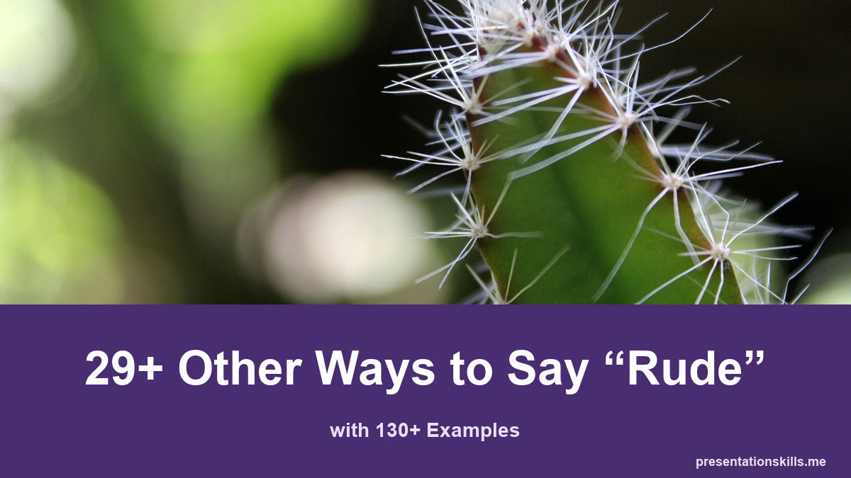 29+ other ways to say rude, with 130+ examples; A close-up cactus stem has long sharp white thorns.