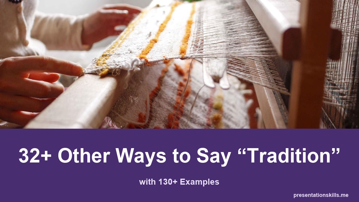32+ other ways to say tradition, with 130+ examples; Hands weave cloth on a wooden loom.