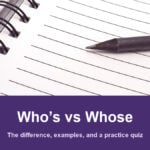 Who’s vs Whose: The Difference, Examples, and a Practice Quiz Who’s vs Whose with a topic-related photograph