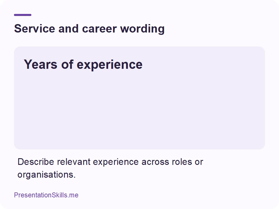 Service and career wording: Years of experience Describe relevant experience across roles or organisations.