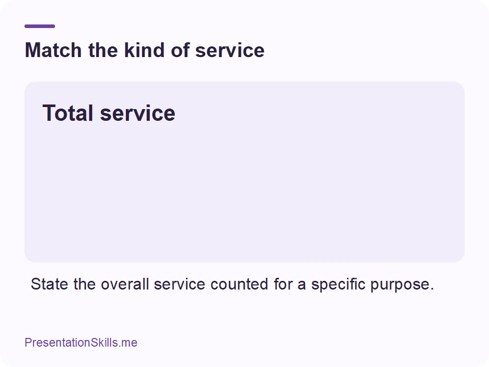 Match the kind of service: Total service State the overall service counted for a specific purpose.