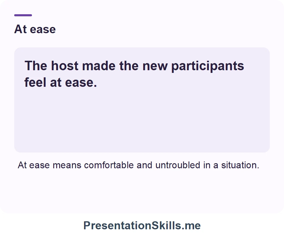 At ease: The host made the new participants feel at ease.