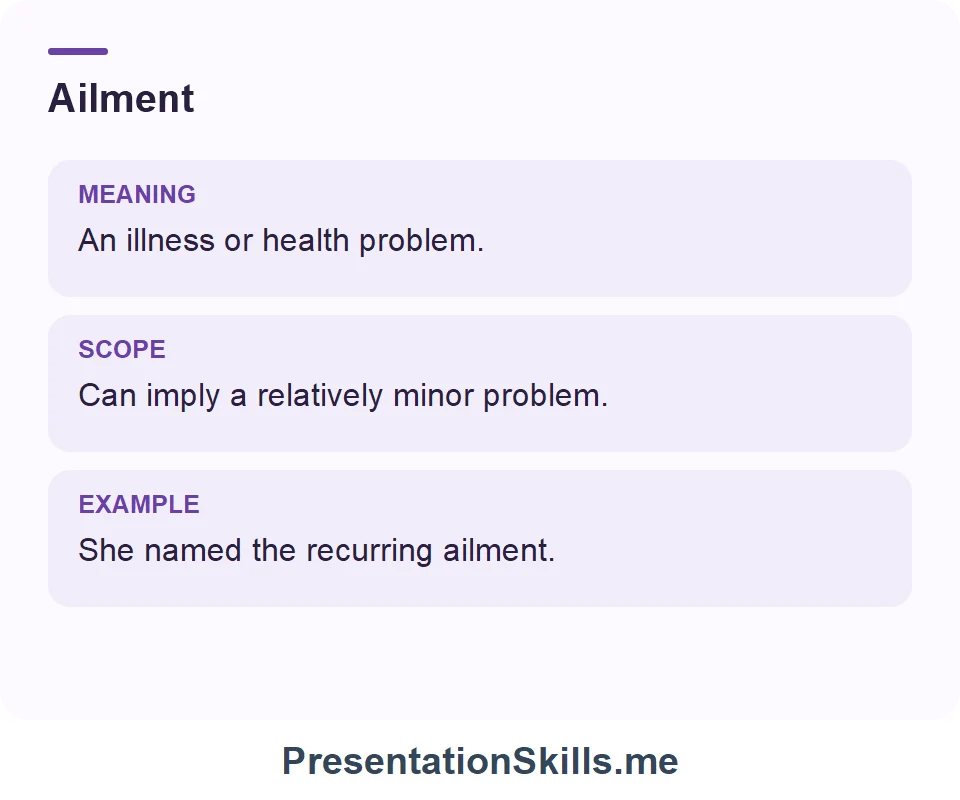 Ailment: A minor ailment kept him away from the rehearsal.