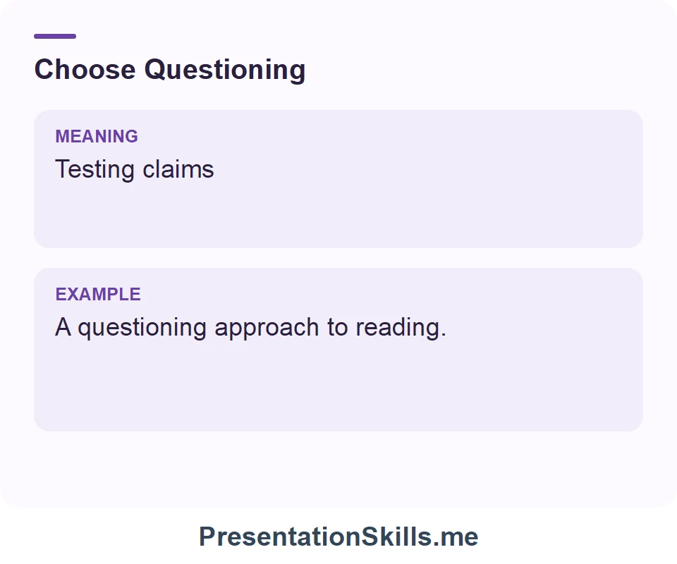 Questioning: Testing claims. Example: A questioning approach to reading.