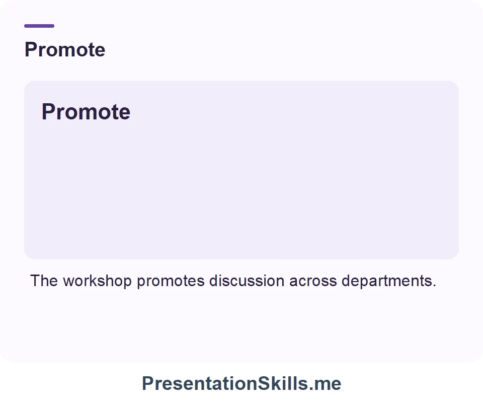 Promote: The workshop promotes discussion across departments.