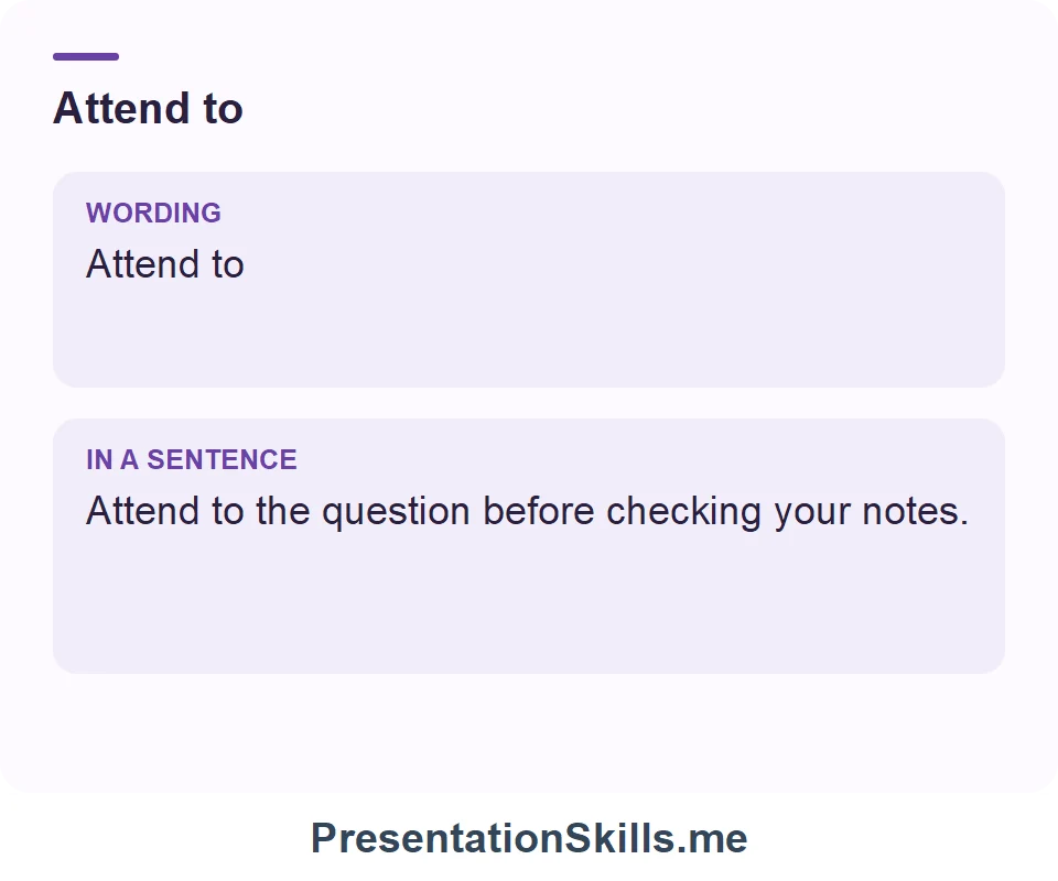 Attend to: Attend to Attend to the question before checking your notes.