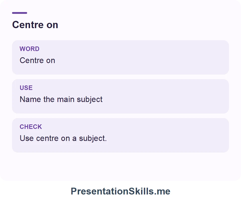 Centre on: Centre on Name the main subject Use centre on a subject.