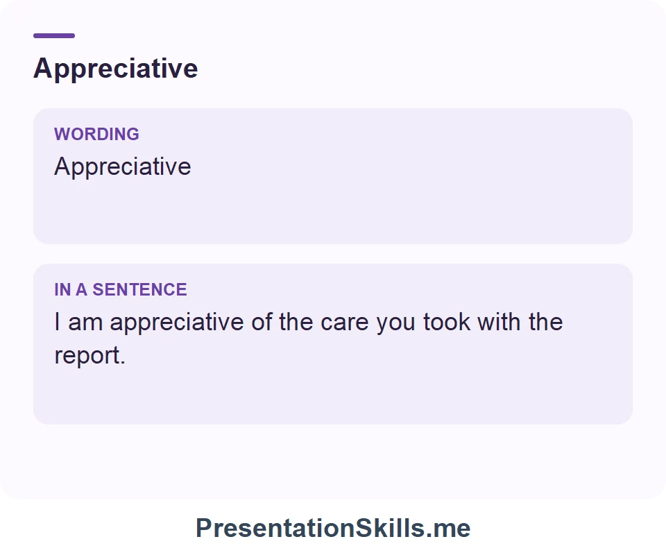 Appreciative: Appreciative I am appreciative of the care you took with the report.