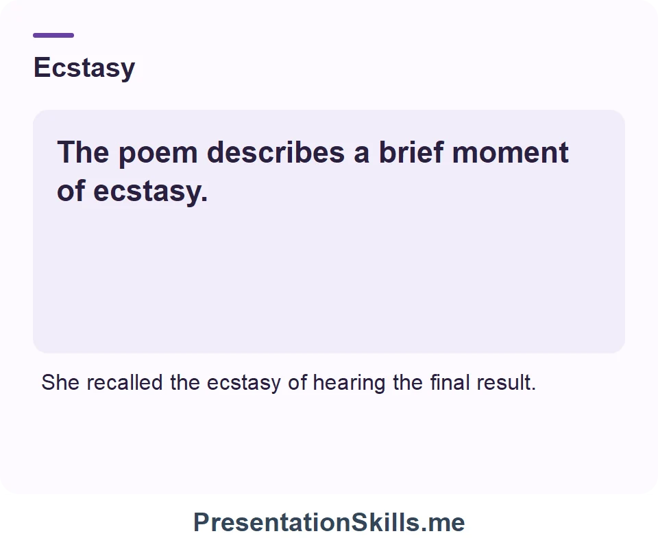 Ecstasy: The poem describes a brief moment of ecstasy.