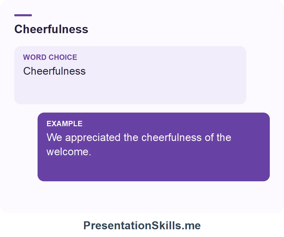 Cheerfulness: We appreciated the cheerfulness of the welcome.