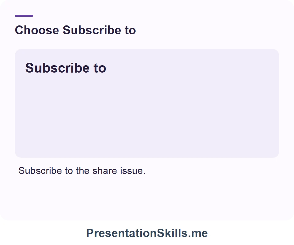 Subscribe to: New shares or securities. Example: Subscribe to the share issue.