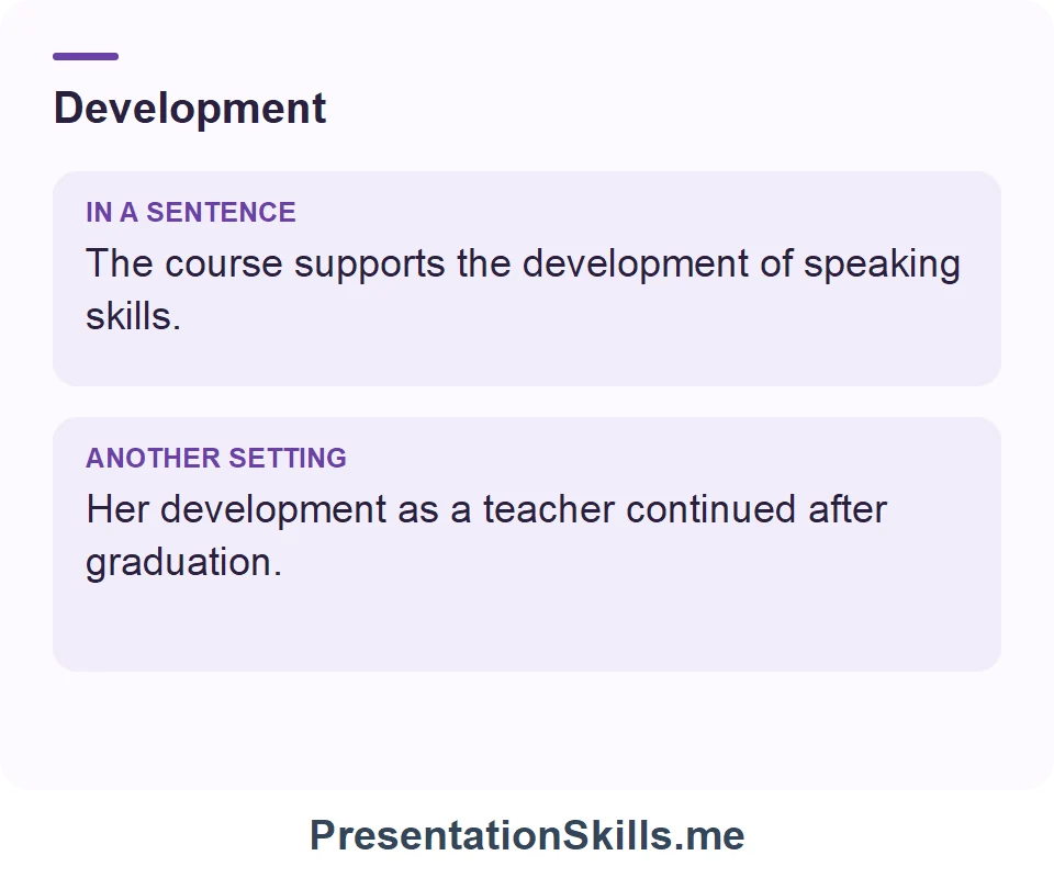 Two uses of Development: The course supports the development of speaking skills. Her development as a teacher continued after graduation.
