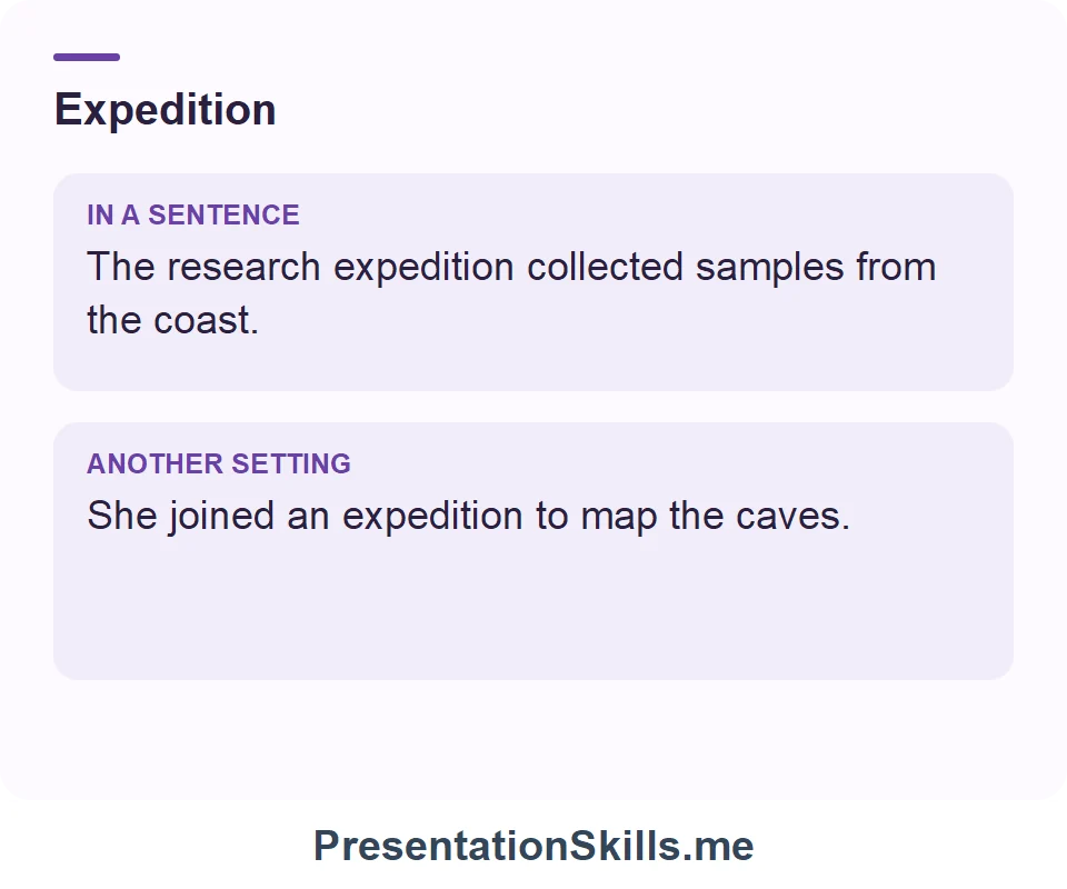 Two uses of Expedition: The research expedition collected samples from the coast. She joined an expedition to map the caves.