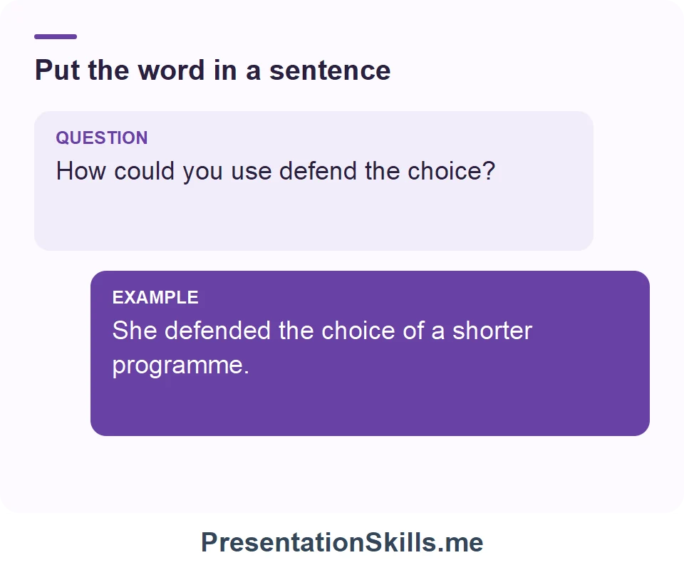 How could you use defend the choice? She defended the choice of a shorter programme.
