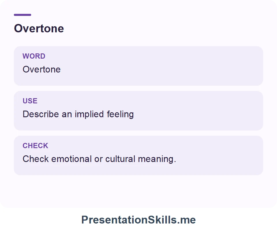 Overtone: Overtone Describe an implied feeling Check emotional or cultural meaning.