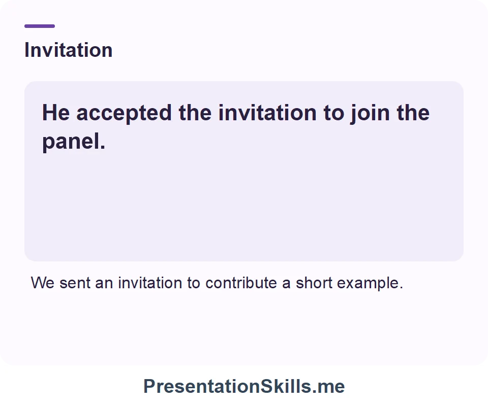 Invitation: He accepted the invitation to join the panel.