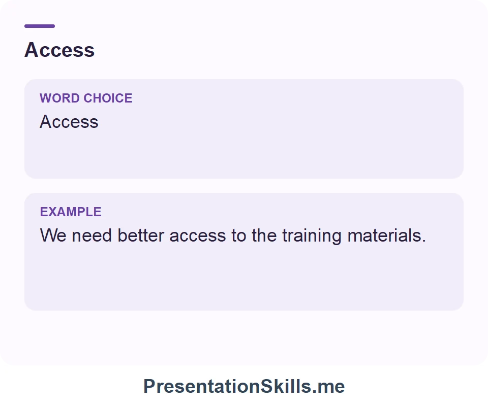 Access: We need better access to the training materials.