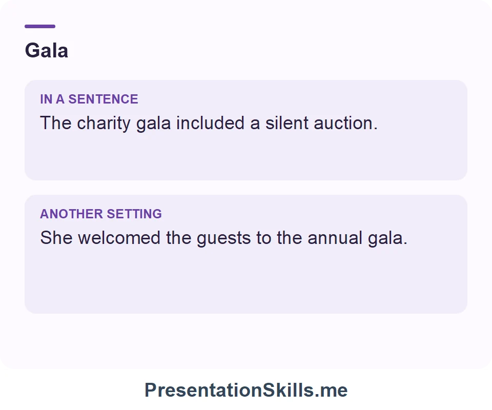Two uses of Gala: The charity gala included a silent auction. She welcomed the guests to the annual gala.