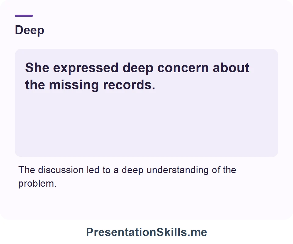Deep: She expressed deep concern about the missing records.