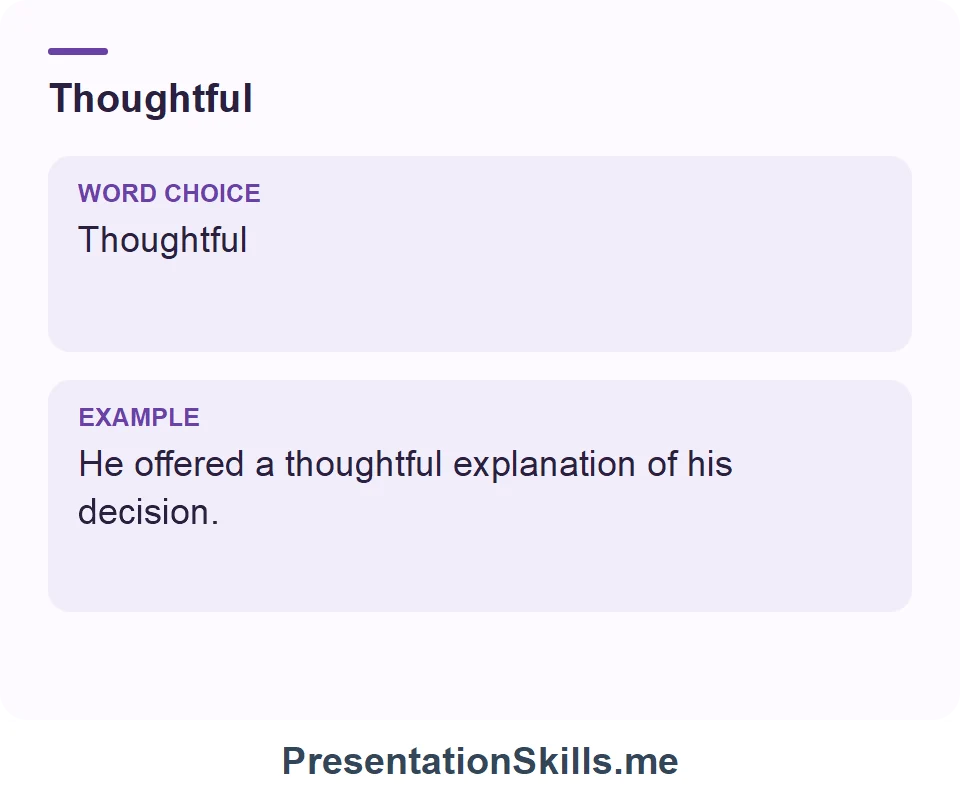 Thoughtful: He offered a thoughtful explanation of his decision.