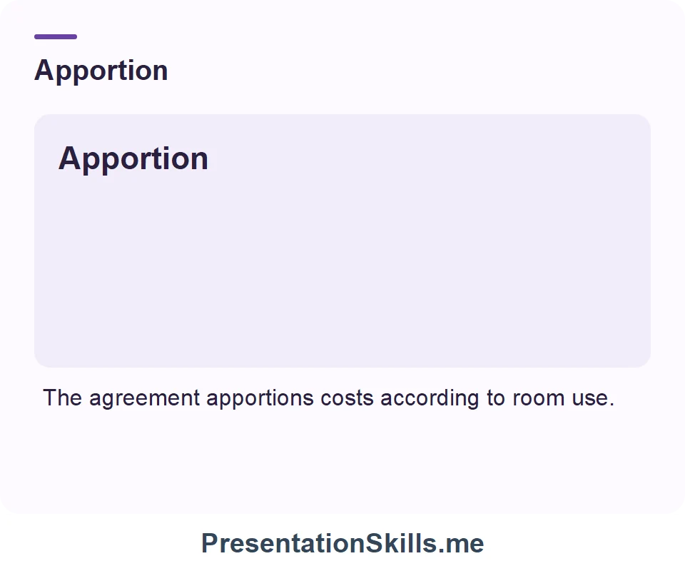 Apportion: The agreement apportions costs according to room use.