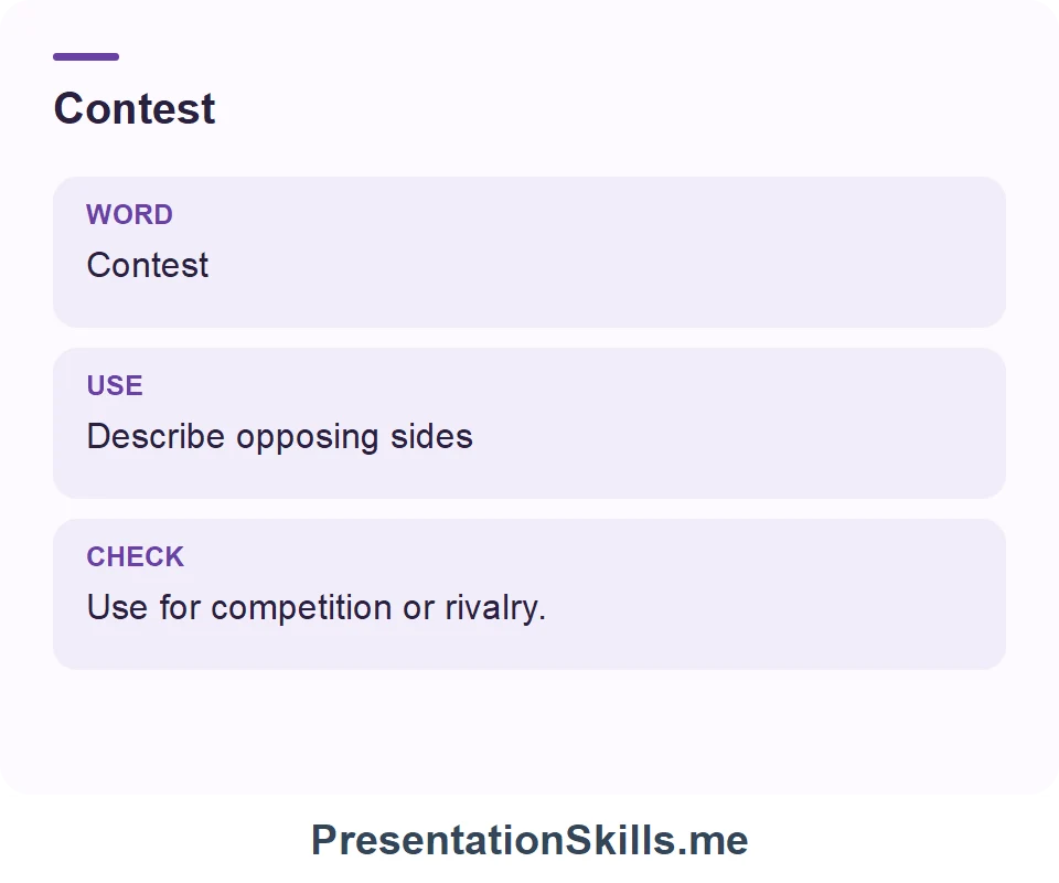 Contest: Contest Describe opposing sides Use for competition or rivalry.